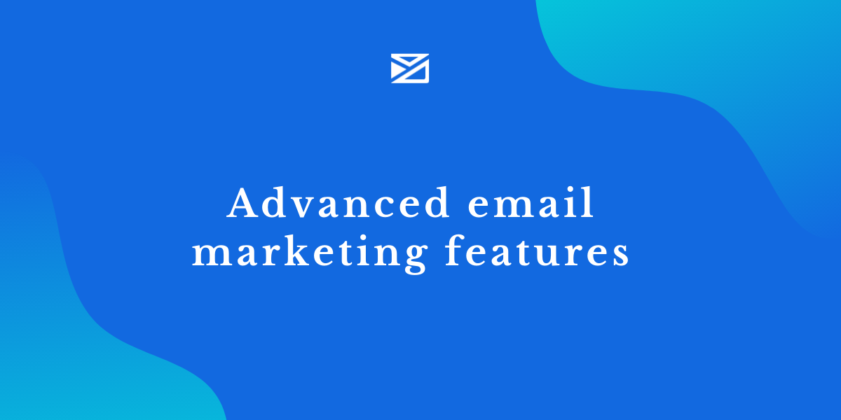 Advanced email marketing features