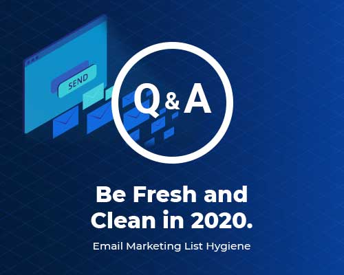 Webinar Q&A: Be fresh and clean in 2020 email marketing list hygiene